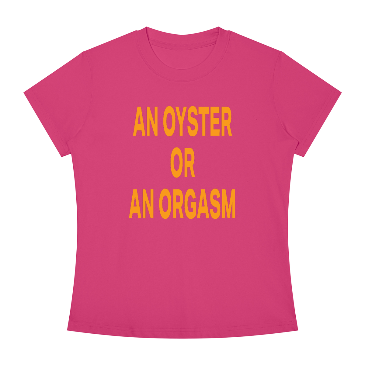 AN OYSTER OR AN ORGASM Orange - Women's Slim Fit Crewneck T-Shirt