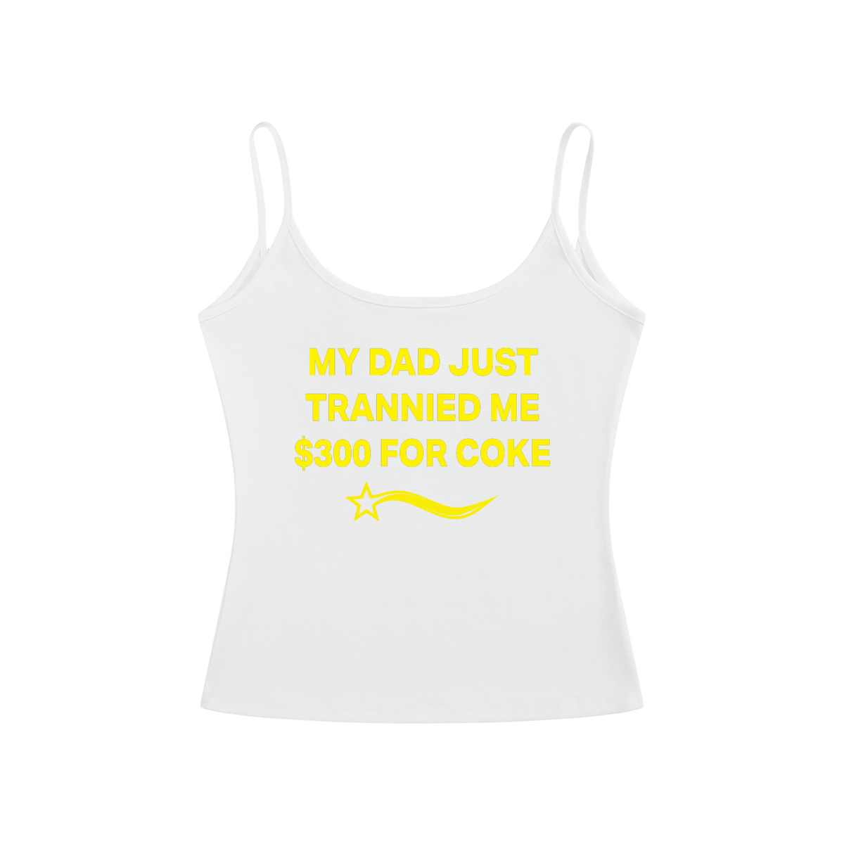 MY DAD JUST TRANNIED ME $300 FOR COKE Yellow - Women’s Slim Fit Open-Back Tank Top