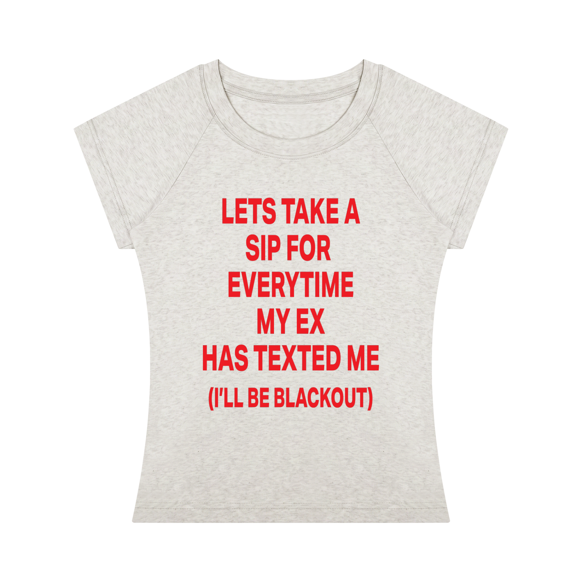 LETS TAKE A SIP FOR  EVERYTIME MY EX HAS TEXTED ME (I’LL BE BLACKOUT) Red - Women’s Slim Raglan T-Shirt