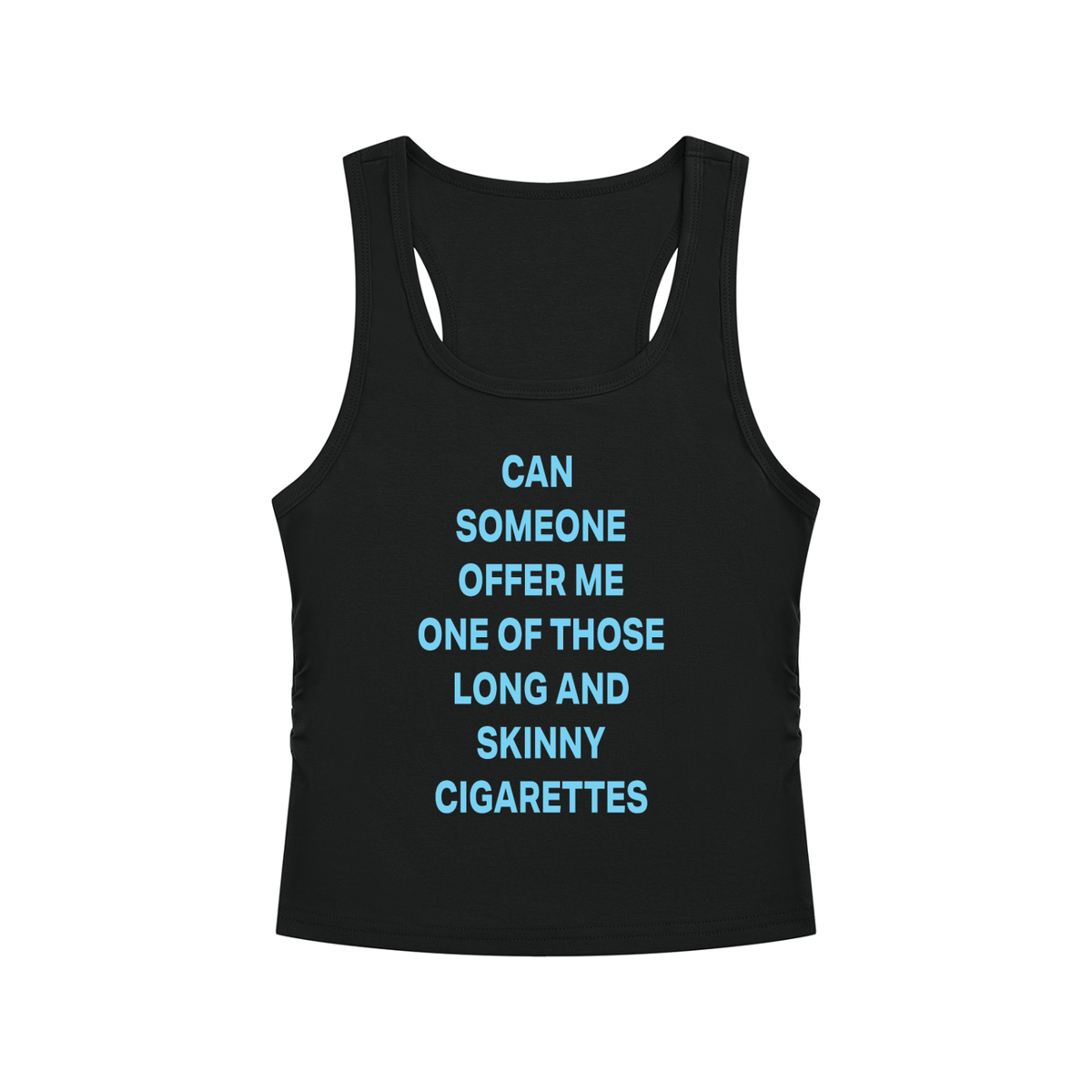 CAN  SOMEONE OFFER ME ONE OF THOSE LONG AND SKINNY CIGARETTES Light Blue - Women’s Ruched Tank Top