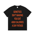 GENETICS ISN’T MAKING YOU EAT 4000 CALORIES A DAY FATASS Orange - Essential Cotton T-Shirt