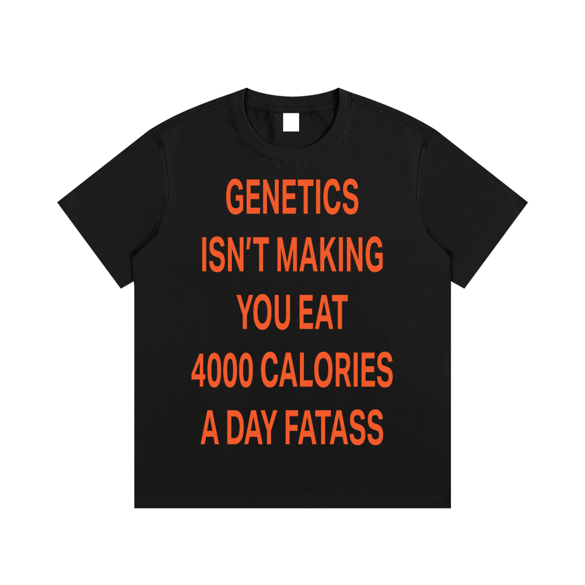 GENETICS ISN’T MAKING YOU EAT 4000 CALORIES A DAY FATASS Orange - Essential Cotton T-Shirt