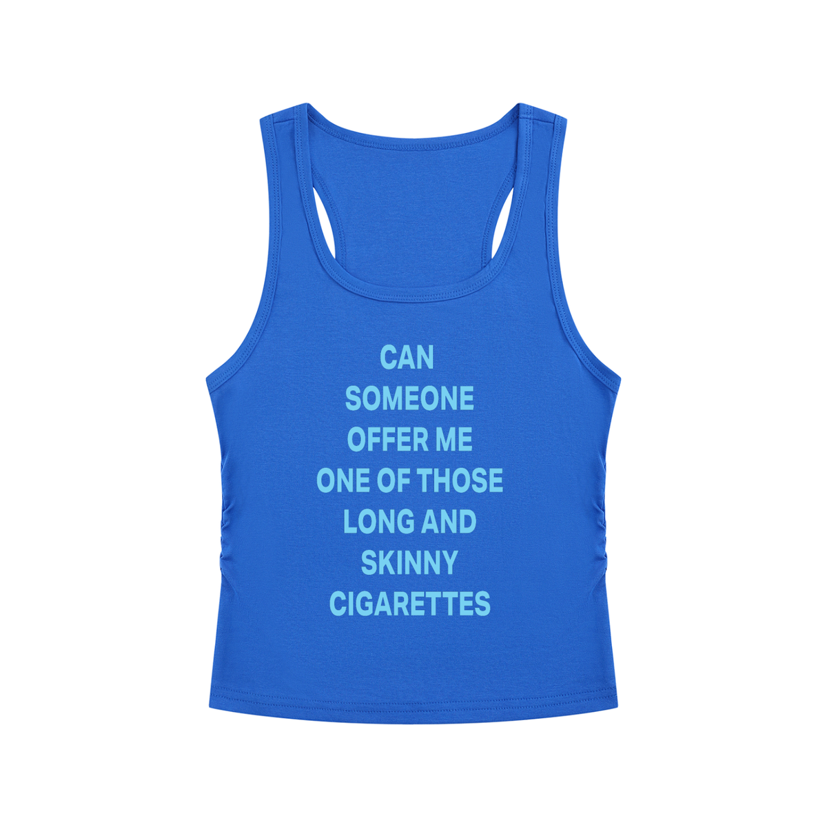 CAN  SOMEONE OFFER ME ONE OF THOSE LONG AND SKINNY CIGARETTES Light Blue - Women’s Ruched Tank Top