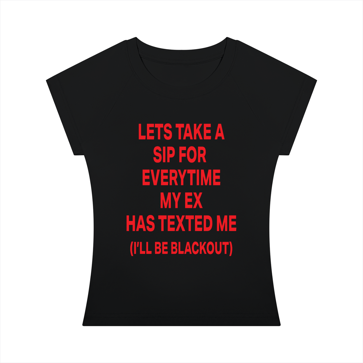 LETS TAKE A SIP FOR  EVERYTIME MY EX HAS TEXTED ME (I’LL BE BLACKOUT) Red - Women’s Slim Raglan T-Shirt