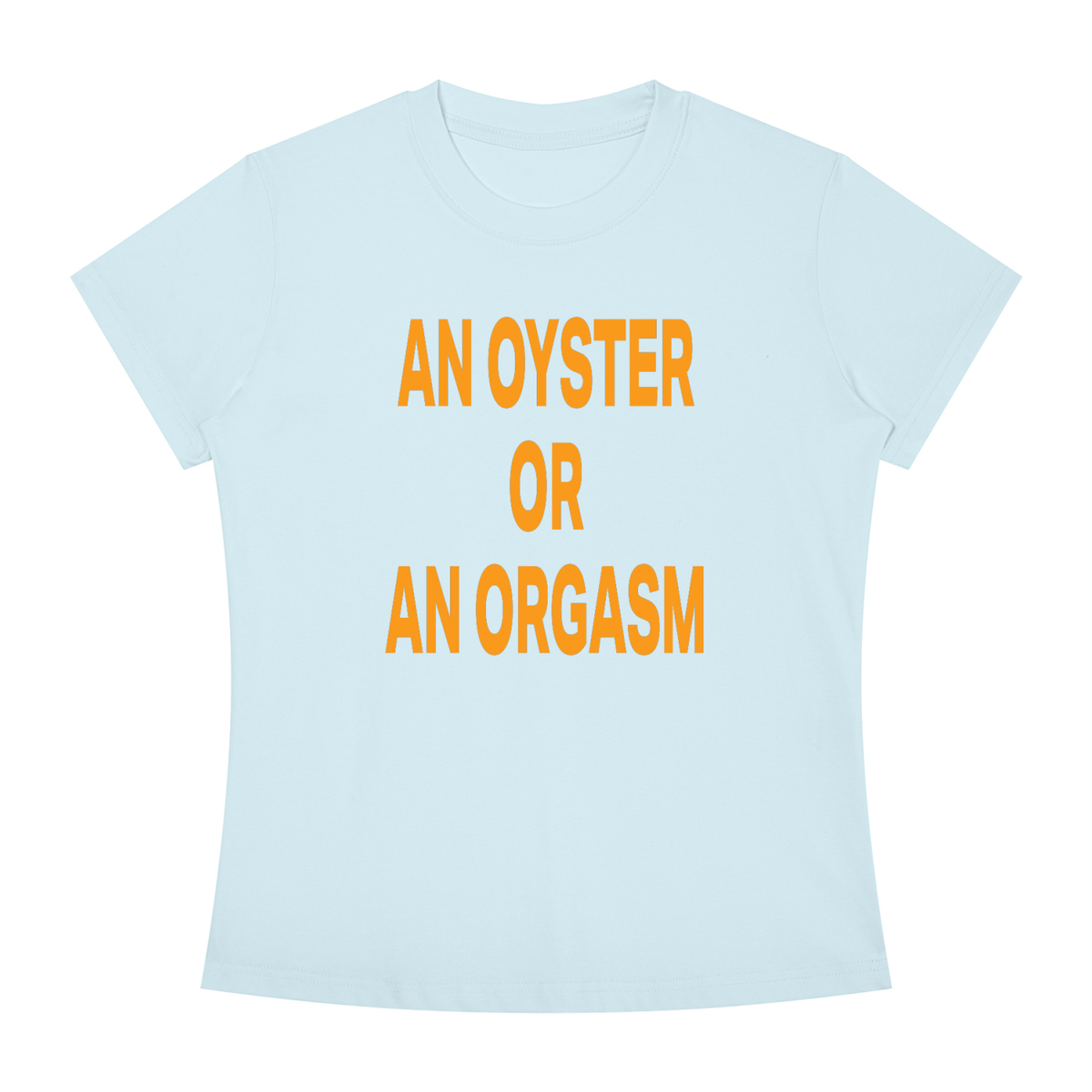 AN OYSTER OR AN ORGASM Orange - Women's Slim Fit Crewneck T-Shirt