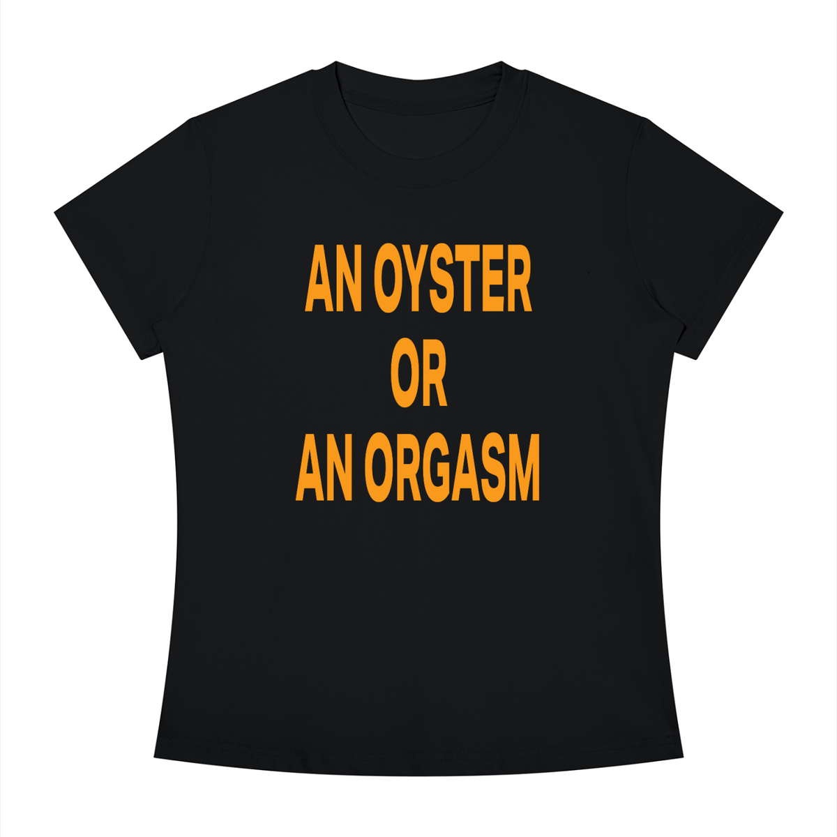 AN OYSTER OR AN ORGASM Orange - Women's Slim Fit Crewneck T-Shirt