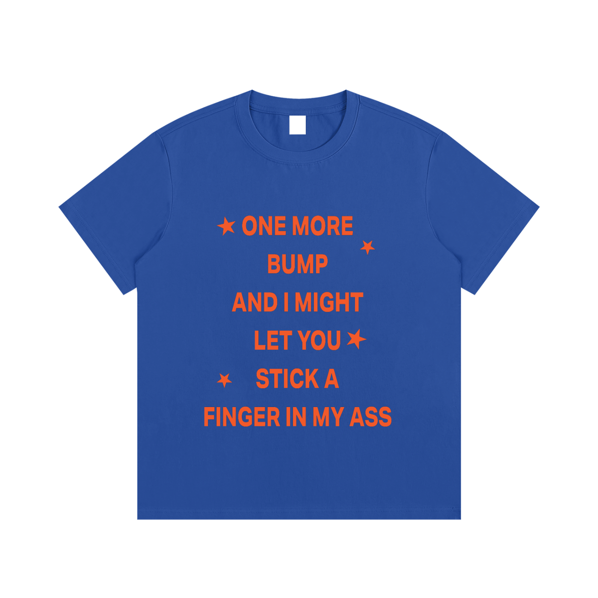 ONE MORE BUMP AND I MIGHT LET YOU STICK A FINGER IN MY ASS Orange - Essential Cotton T-Shirt