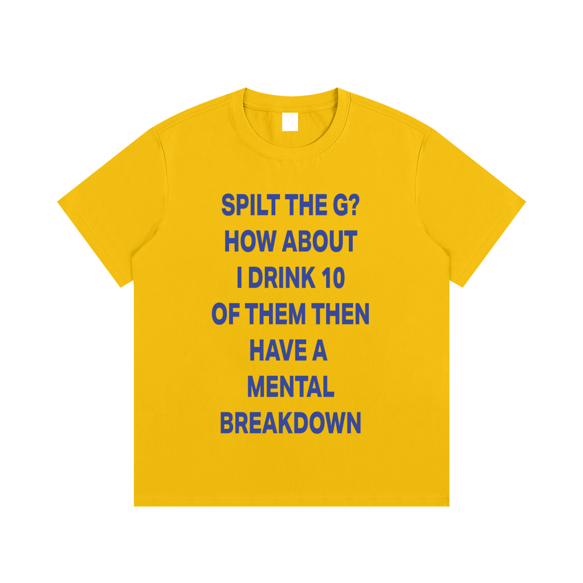 SPLIT THE G? HOW ABOUT I DRINK 10 THEN HAVE A MENTAL BREAKDOWN Blue - UNISEX Essential Cotton T-Shirt