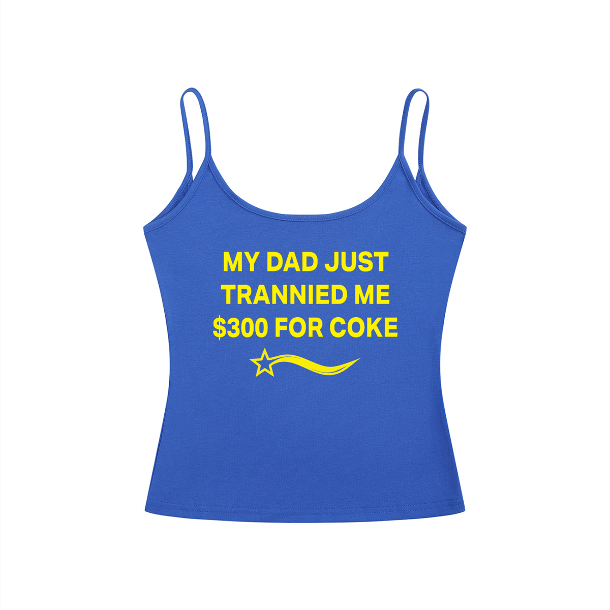 MY DAD JUST TRANNIED ME $300 FOR COKE Yellow - Women’s Slim Fit Open-Back Tank Top