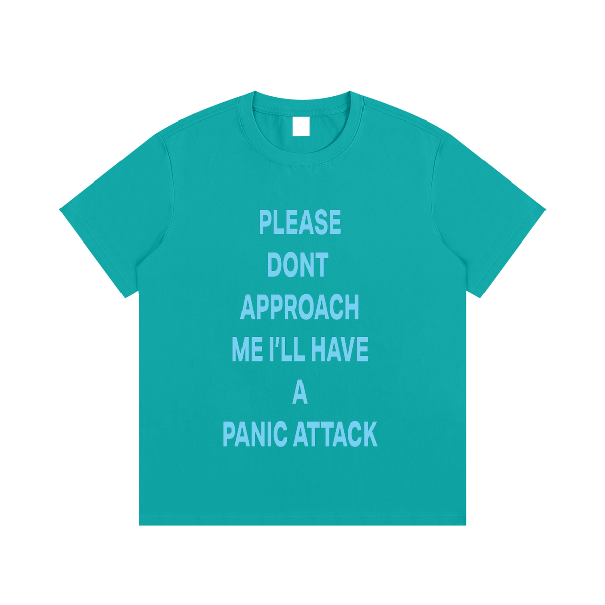 PLEASE DONT  APPROACH ME I’LL HAVE A PANIC ATTACK Light Blue - Essential Cotton T-Shirt