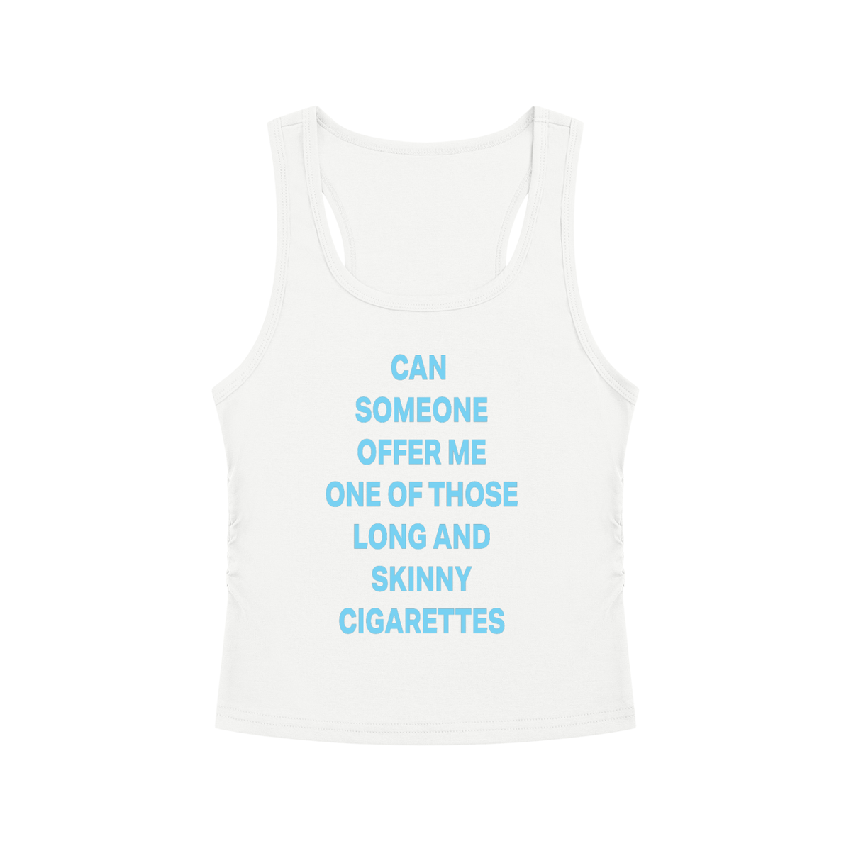 CAN  SOMEONE OFFER ME ONE OF THOSE LONG AND SKINNY CIGARETTES Light Blue - Women’s Ruched Tank Top
