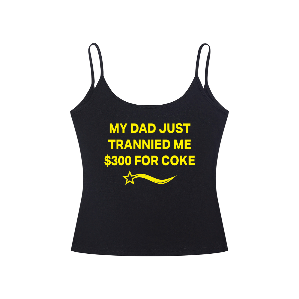 MY DAD JUST TRANNIED ME $300 FOR COKE Yellow - Women’s Slim Fit Open-Back Tank Top