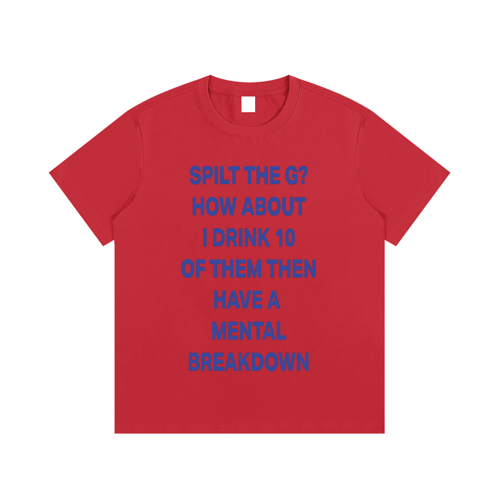 SPLIT THE G? HOW ABOUT I DRINK 10 THEN HAVE A MENTAL BREAKDOWN Blue - UNISEX Essential Cotton T-Shirt