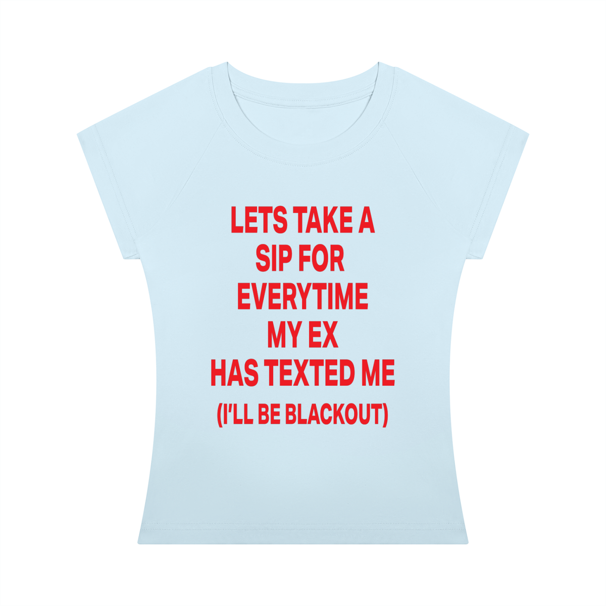 LETS TAKE A SIP FOR  EVERYTIME MY EX HAS TEXTED ME (I’LL BE BLACKOUT) Red - Women’s Slim Raglan T-Shirt