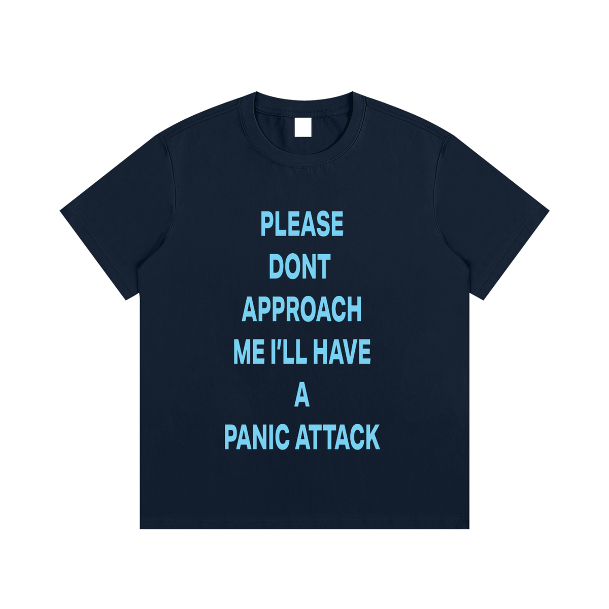 PLEASE DONT  APPROACH ME I’LL HAVE A PANIC ATTACK Light Blue - Essential Cotton T-Shirt