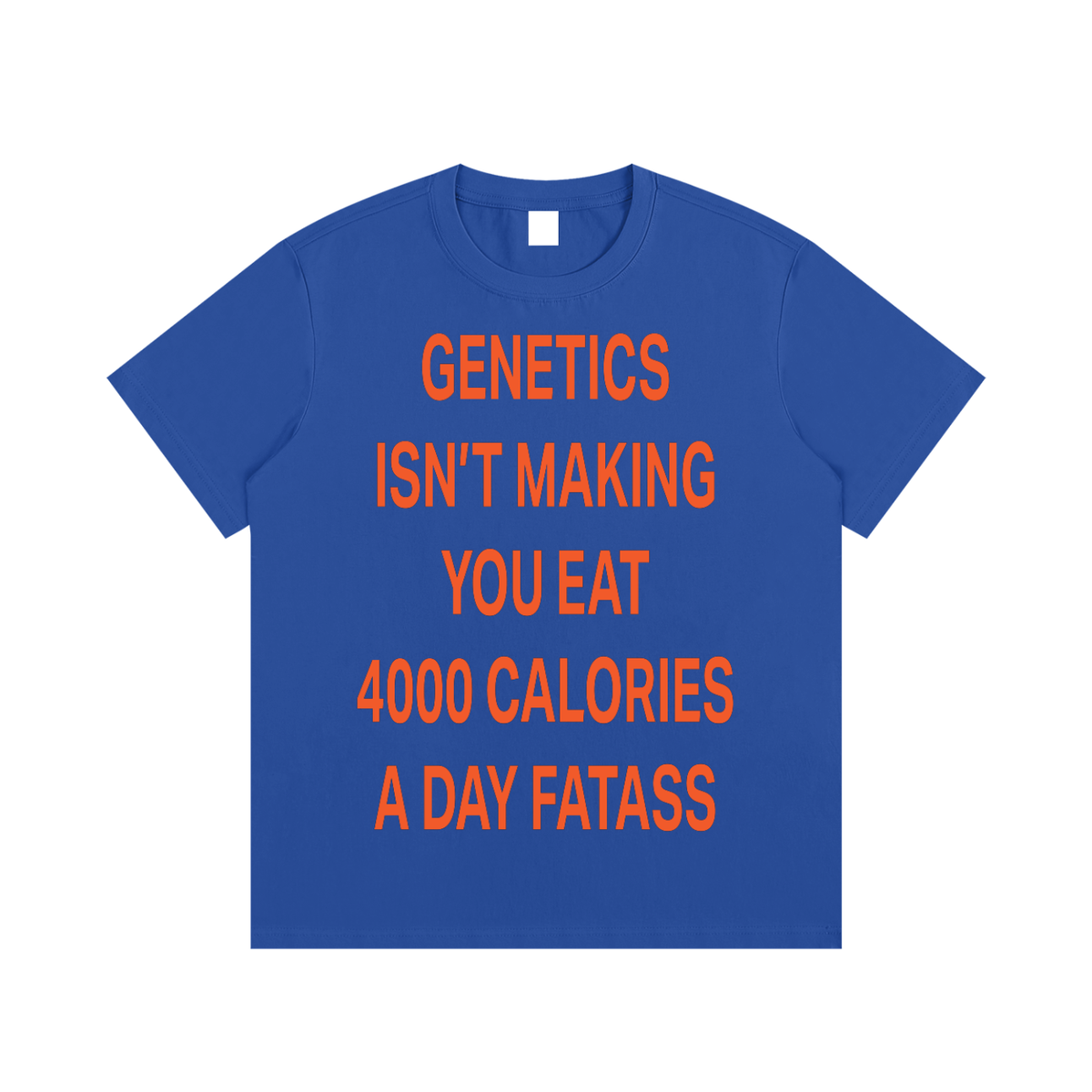 GENETICS ISN’T MAKING YOU EAT 4000 CALORIES A DAY FATASS Orange - Essential Cotton T-Shirt